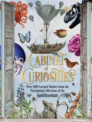 Cabinet of Curiosities : Over 1,000 Curated Stickers from the Fascinating Collections of the Smithsonian - Smithsonian Institution