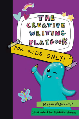 The Creative Writing Playbook : For Kids ONLY! - Megan Wagner Lloyd