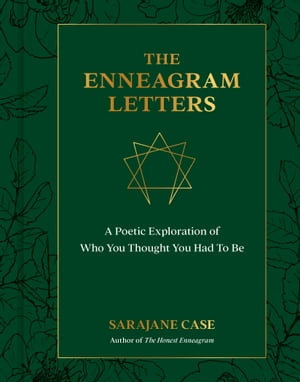 The Enneagram Letters : A Poetic Exploration of Who You Thought You Had to Be - Sarajane Case