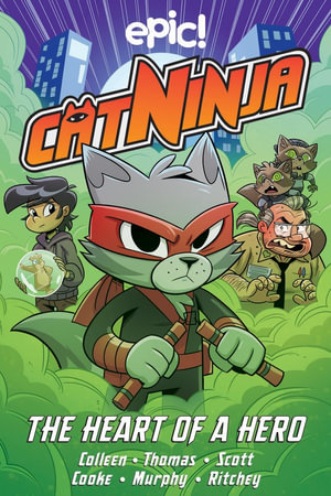 Cat Ninja : Heart of a Hero - Marcie Colleen