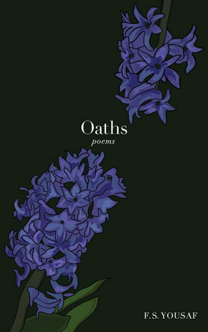 Oaths : Poems - F.S. Yousaf