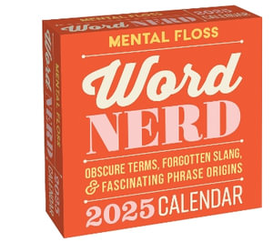 The Word Nerd 2025 Day-to-Day Calendar : Obscure Terms, Forgotten Slang, and Fascinating Phrase Origins - Mental Floss