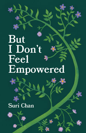 But I Don't Feel Empowered - Suri Chan