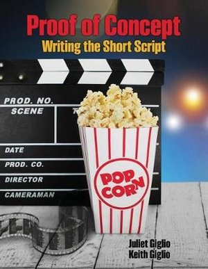 Proof of Concept : Writing the Short Script - Juliet Giglio