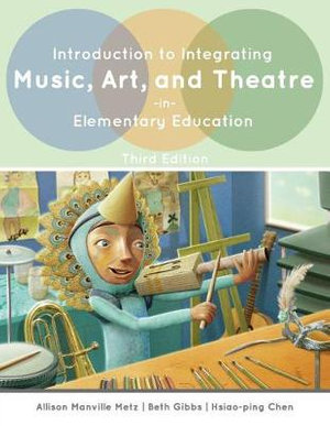 Introduction to Integrating Music, Art, and Theatre in Elementary Education - Allison Metz