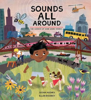 Sounds All Around : The Science of How Sound Works - SUSAN HUGHES