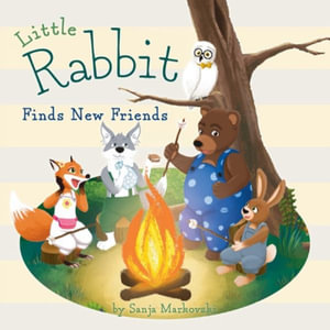 Little Rabbit Finds New Friends - Sanja Markovski