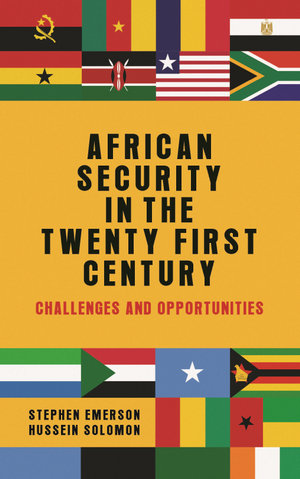 African security in the twenty-first century : Challenges and opportunities - Stephen Emerson