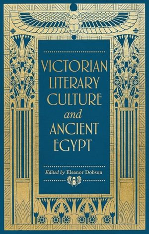 Victorian literary culture and ancient Egypt : Manchester University Press - Eleanor Dobson