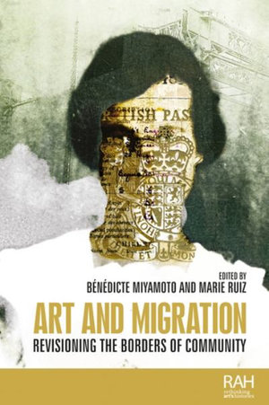 Art and migration : Revisioning the borders of community - Bndicte Miyamoto