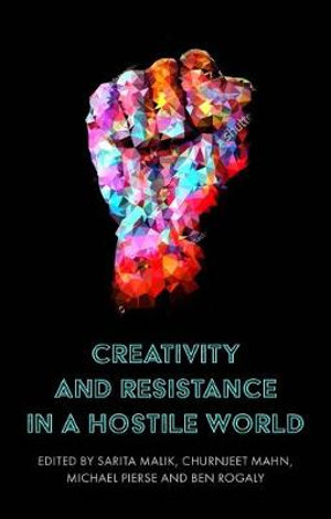 Creativity and resistance in a hostile world - Sarita Malik