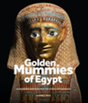 Golden Mummies of Egypt : Interpreting identities from the Graeco-Roman period - Campbell Price