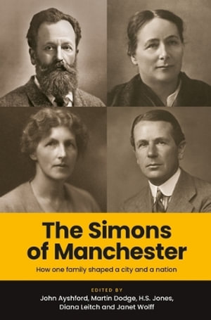 The Simons of Manchester : How one family shaped a city and a nation - Martin Dodge