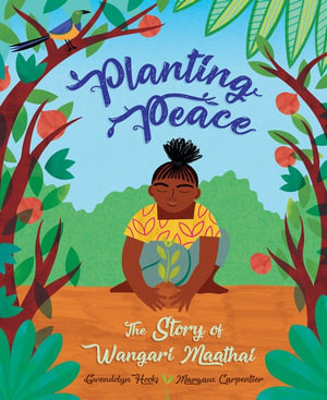 Planting Peace : The Story of Wangari Maathai - Gwendolyn Hooks