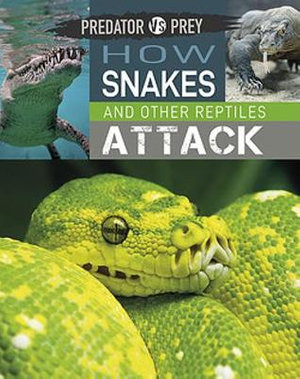 Predator vs Prey: How Snakes and other Reptiles Attack  : Predator vs Prey - Tim Harris