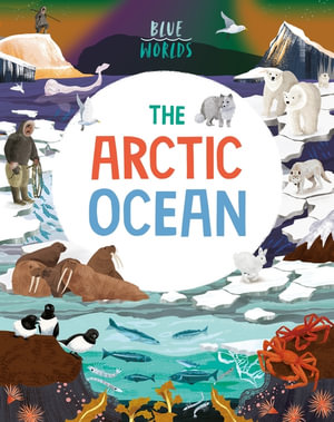 Blue Worlds : The Arctic Ocean - Anita Ganeri