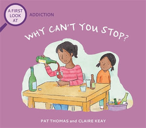 A First Look At: Addiction: Why Can't You Stop? : A First Look At - Pat Thomas