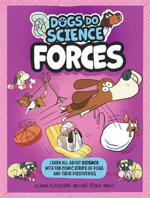 Dogs Do Science : Forces - Anna Claybourne