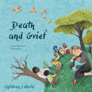 Children in Our World : Death and Grief  : Children in Our World - Louise Spilsbury