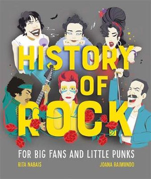 History of Rock : For Big Fans and Little Punks - Rita Nabais