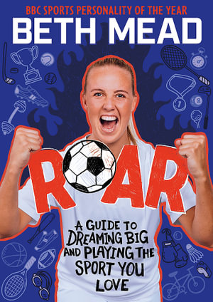 ROAR : WINNER of the Charles Tyrwhitt Children's Sports Book of the Year 2024 - Beth Mead