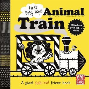 First Baby Days: Animal Train : A high-contrast, fold-out board book - Pat-a-Cake