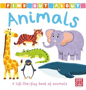 Find Out About: Animals : A Lift-the-flap Book Of Animals - Pat-a-Cake