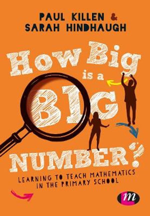 How Big is a Big Number? : Learning to teach mathematics in the primary school - Paul Killen