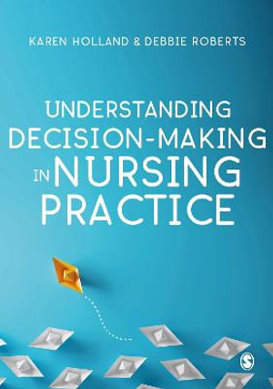 Understanding Decision-Making in Nursing Practice - Karen Holland