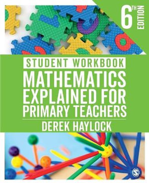 Student Workbook Mathematics Explained for Primary Teachers - Derek Haylock