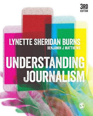 Understanding Journalism : 3rd edition - Lynette Sheridan Burns