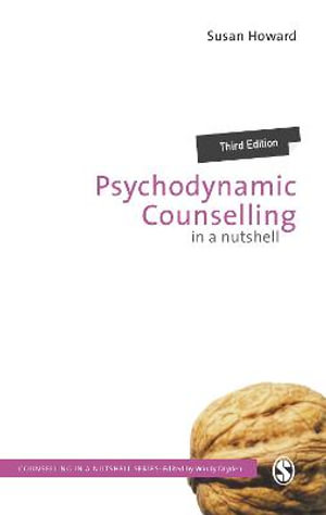 Psychodynamic Counselling in a Nutshell : Counselling in a Nutshell - Susan Howard