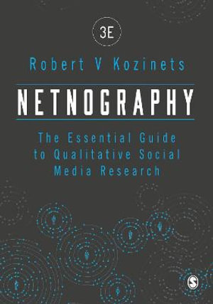 Netnography 3ed : The Essential Guide to Qualitative Social Media Research - Robert Kozinets