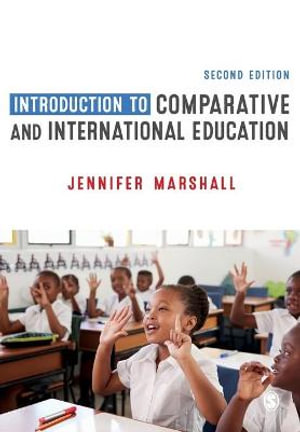 Introduction to Comparative and International Education : 2nd edition - Jennifer Marshall