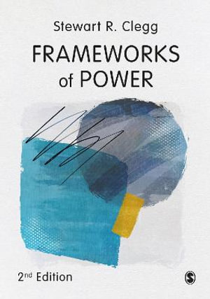 Frameworks of Power - Stewart R Clegg