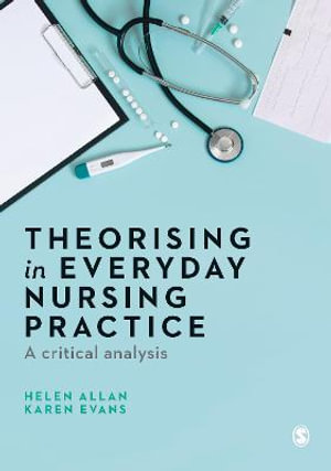Theorising in Everyday Nursing Practice : A Critical Analysis - Helen Allan