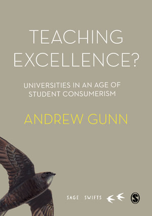 Teaching Excellence? : Universities in an age of student consumerism - Andrew Gunn