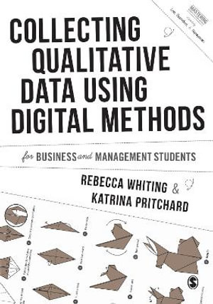 Collecting Qualitative Data Using Digital Methods : Mastering Business Research Methods - Rebecca Whiting