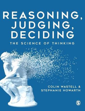 Reasoning, Judging, Deciding : The Science of Thinking - Colin Wastell