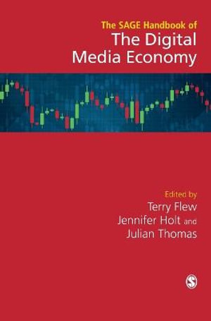 The SAGE Handbook of the Digital Media Economy - Terry Flew