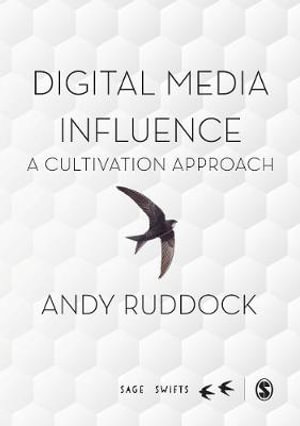 Digital Media Influence : A Cultivation Approach - Andy Ruddock