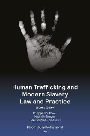 Human Trafficking and Modern Slavery Law and Practice - Philippa Southwell