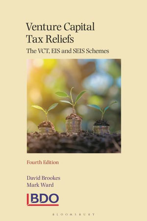 Venture Capital Tax Reliefs : The Vct, Eis and Seis Schemes - David Brookes