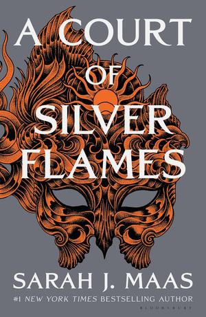 A Court of Silver Flames : The latest book in the GLOBALLY BESTSELLING, SENSATIONAL series - Sarah J. Maas