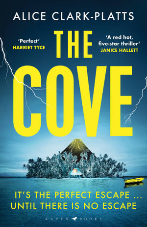 The Cove : A thrilling locked-room mystery to dive into this summer - Alice Clark-Platts