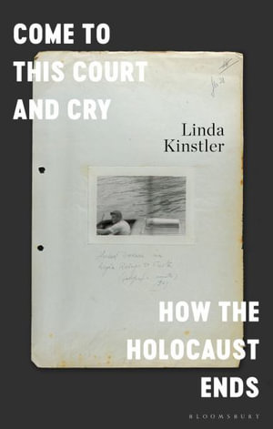 Come to This Court and Cry : How the Holocaust Ends - Linda Kinstler