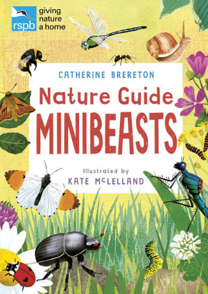 RSPB Nature Guide : Minibeasts - Catherine Brereton