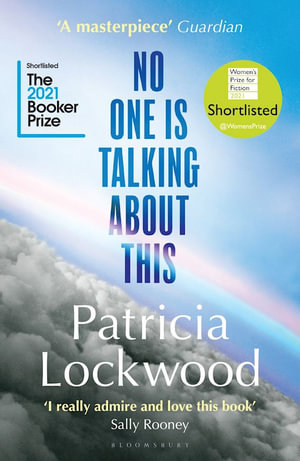 No One Is Talking About This : Shortlisted for the Booker Prize 2021 and the Women's Prize for Fiction 2021 - Patricia Lockwood