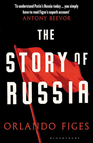 The Story of Russia : 'An excellent short study' - Orlando Figes