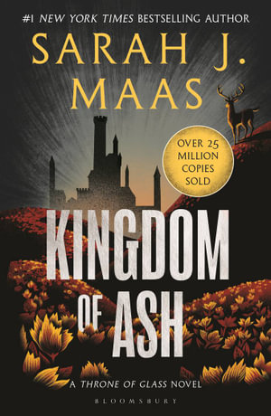 Kingdom of Ash : From the # 1 Sunday Times best-selling author of A Court of Thorns and Roses - Sarah J. Maas